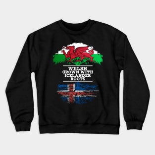 Welsh Grown With Icelander Roots - Gift for Icelander With Roots From Iceland Crewneck Sweatshirt